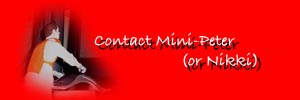 Contact Mini-Peter (or Nikki)